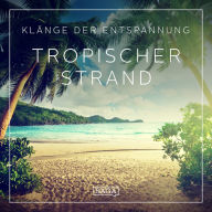 Klänge der Entspannung - Tropischer Strand