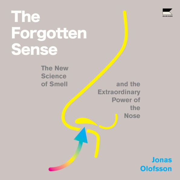 The Forgotten Sense: The New Science of Smell - and the Extraordinary Power of the Nose