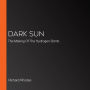 Dark Sun: The Making Of The Hydrogen Bomb