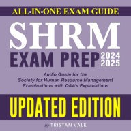 SHRM Exam Prep 2024-2025: Thorough and Cutting-Edge Study Guide for Society for Human Resource Management Indispensable 200+ Q&A Genuine Sample Queries with Detailed Explanations Explained