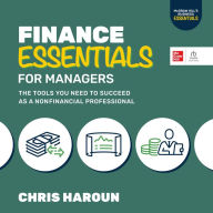 Finance Essentials for Managers: The Tools You Need to Succeed as a Non-Financial Professional (Book in the 
