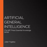 Artificial General Intelligence: (The MIT Press Essential Knowledge series)