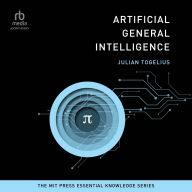 Artificial General Intelligence: (The MIT Press Essential Knowledge series)