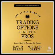 The Little Book of Trading Options Like the Pros: Learn How to Become the House