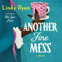 Another Fine Mess: A Novel