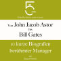 Von John Jacob Astor bis Bill Gates: 10 kurze Biografien berühmter Manager