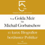 Von Golda Meir bis Michail Gorbatschow: 10 kurze Biografien berühmter Politiker