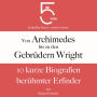 Von Archimedes bis zu den Gebrüdern Wright: 10 kurze Biografien berühmter Erfinder