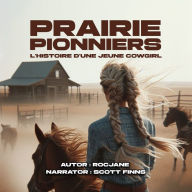 Prairie Pioneers: The Story of a Young Cowgirl: French Version