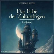 Das Erbe der Zukünftigen: Band 1: Hoffnung