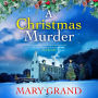 A Christmas Murder: A BRAND NEW gripping, festive cosy mystery from Mary Grand for Christmas 2024