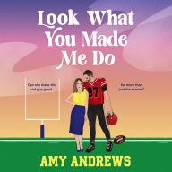 Look What You Made Me Do: A BRAND NEW spicy sports romance from USA Today bestseller Amy Andrews for 2024