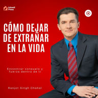 Cómo dejar de extrañar en la vida: Encontrar consuelo y fuerza dentro de ti