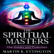 The Spiritual Masters: Our Guides and Protectors