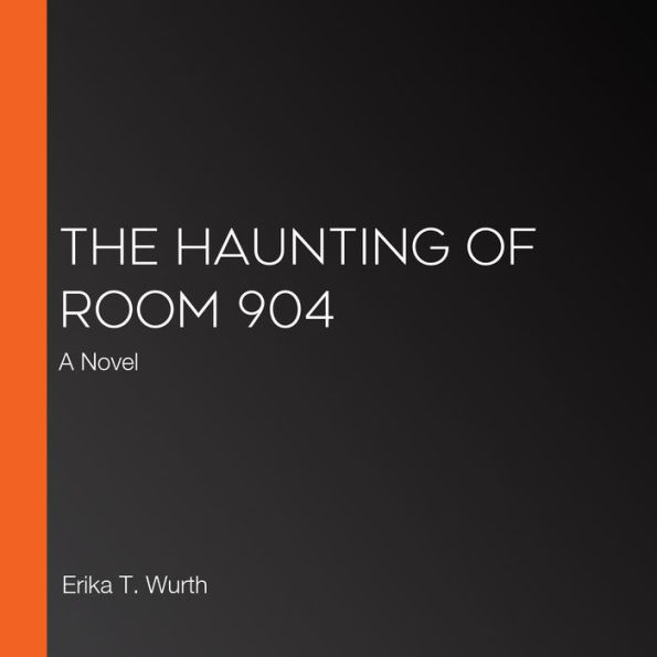 The Haunting of Room 904: A Novel