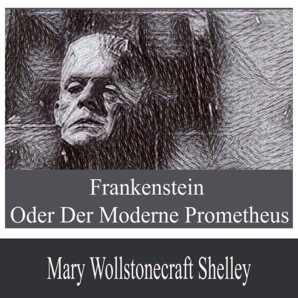 Frankenstein oder der moderne Prometheus