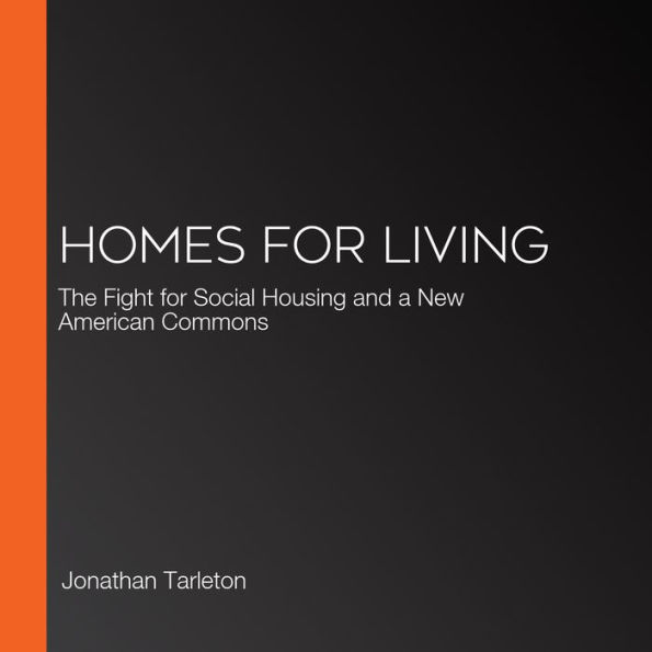 Homes for Living: The Fight for Social Housing and a New American Commons