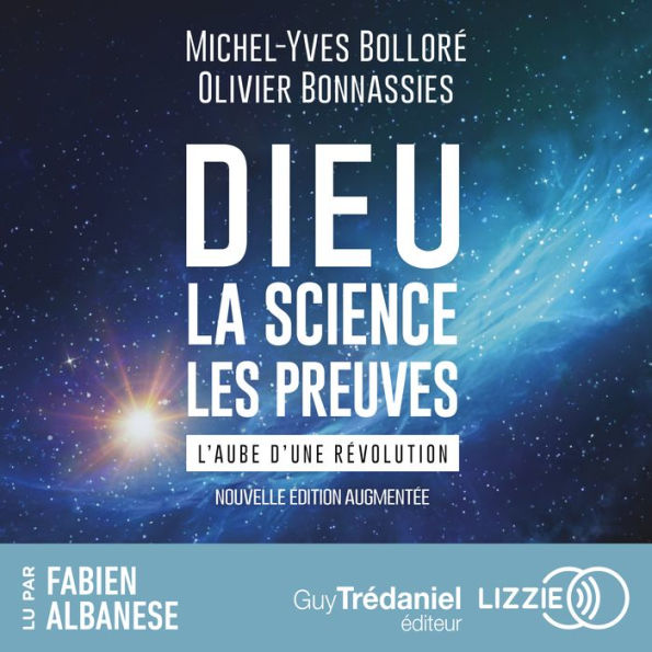 Dieu, la science, les preuves: L'aube d'une révolution
