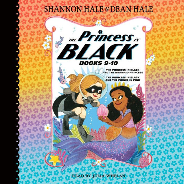 The Princess in Black, Books 9-10: The Princess in Black and the Mermaid Princess; The Princess in Black and the Prince in Pink