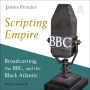 Scripting Empire: Broadcasting, the BBC, and the Black Atlantic