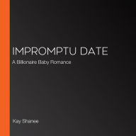 Impromptu Date: A Billionaire Baby Romance