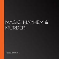 Magic, Mayhem & Murder