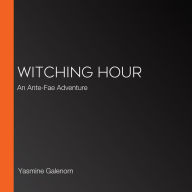 Witching Hour: An Ante-Fae Adventure