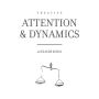 Attention & Dynamics: Treatise