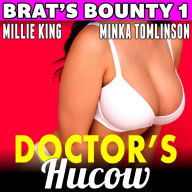 Doctor's Hucow: Brat's Bounty 1
