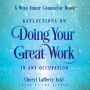 Reflections on Doing Your Great Work in Any Occupation: A Wise Inner Counselor Book