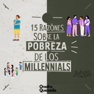 15 Razones Sobre La Pobreza De Los Millennials