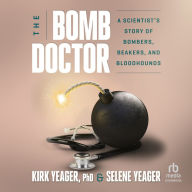 The Bomb Doctor: A Scientist's Story of Bombers, Beakers, and Bloodhounds