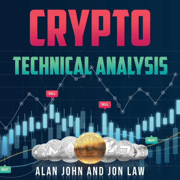 Crypto Technical Analysis: Your One-Stop Guide to Investing, Trading, and Profiting in Crypto with Technical Analysis