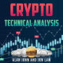Crypto Technical Analysis: Your One-Stop Guide to Investing, Trading, and Profiting in Crypto with Technical Analysis