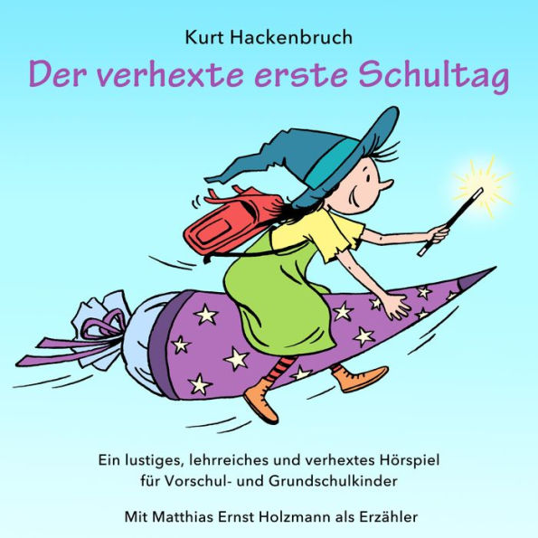 Der verhexte erste Schultag: Ein lustiges, spannendes und lehrreiches Hörspiel für Vorschul- und Grundschulkinder