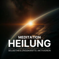 Meditation Heilung: Entspanne tief und aktiviere deine Selbstheilungskräfte