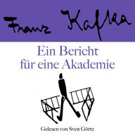 Franz Kafka: Ein Bericht für eine Akademie