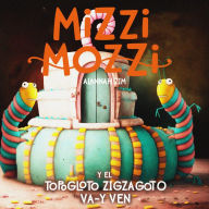 Mizzi Mozzi Y El Topogloto Zigzagoto Va-Y-Ven