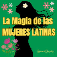 La magia de las MUJERES LATINAS