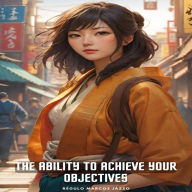 The Ability To Achieve Your Objectives