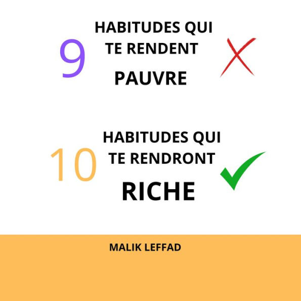 9 Habitudes qui te rendent Pauvre, 10 Habitudes qui te rendront Riche