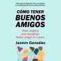 Cómo tener buenos amigos (Libro para el despertar de la consciencia y la manifestación de los sueños del alma): Guía completa para manifestar buenos amigos en 5 pasos.