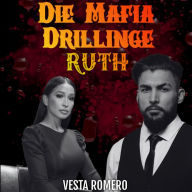 Die Mafia Drillinge: Ruth: Verbotene Leibwächter-Romanze