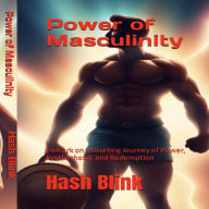 Power of Masculinity: Embark on a Riveting Journey of Power, Brotherhood, and Redemption