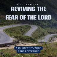 Reviving the Fear of the Lord: A Journey Towards True Reverence