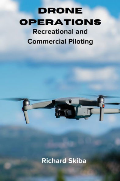 Drone Operations: Recreational and Commercial Piloting