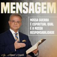 Nossa Guerra é Espiritual Qual é a Nossa Responsabilidade