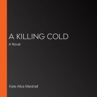 A Killing Cold: A Novel