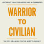 Warrior to Civilian: The Field Manual for the Hero's Journey