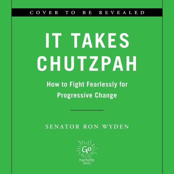 It Takes Chutzpah: How to Fight Fearlessly for Progressive Change